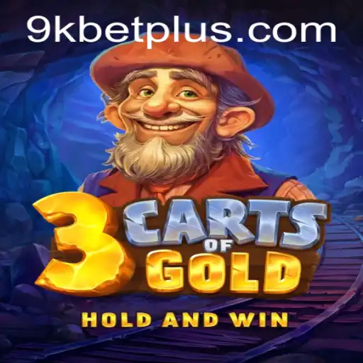 3cartsOfGold: A Captivating New Game Experience with 9KBET