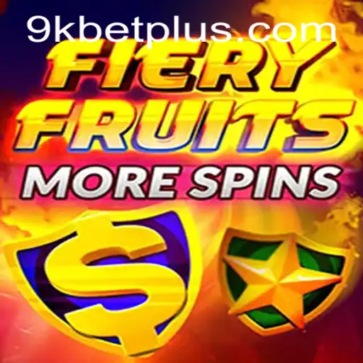 Unveiling FieryFruitsMoreSpins: A New Sensation with 9KBET