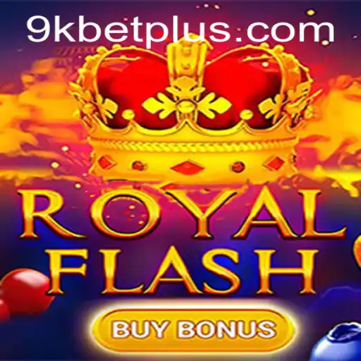 Exploring the Thrills of RoyalFlashBuyBonus with 9KBET