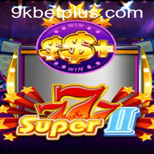 Exploring the Exciting World of Super777II: A Deep Dive into the Game and 9KBET